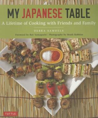 My Japanese Table - A Lifetime of Cooking with Friends and Family